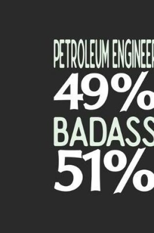 Cover of Petroleum Engineer 49 % BADASS 51 %