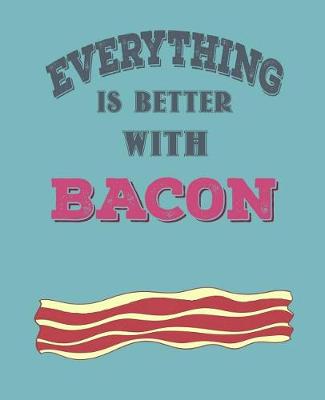 Book cover for Everthing Is Better with Bacon