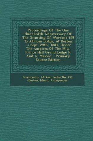 Cover of Proceedings of the One Hundredth Anniversary of the Granting of Warrant 459 to African Lodge, at Boston ...