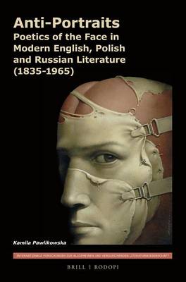 Book cover for Anti-Portraits: Poetics of the Face in Modern English, Polish and Russian Literature (1835-1965)