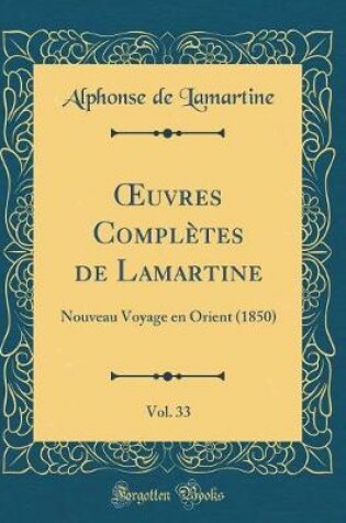 Cover of Oeuvres Completes de Lamartine, Vol. 33