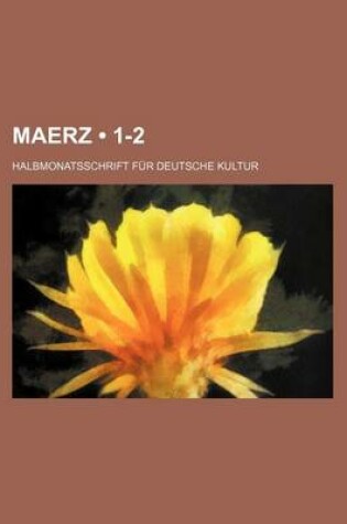 Cover of Maerz (1-2); Halbmonatsschrift Fur Deutsche Kultur