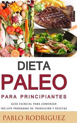 Book cover for Dieta Paleolitica Para Principiantes - Incluye Programa de Transicion y Recetas Para Bajar de Peso y Adelgazar