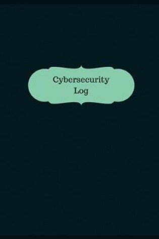 Cover of Cybersecurity Log (Logbook, Journal - 126 pages, 8.5 x 11 inches)