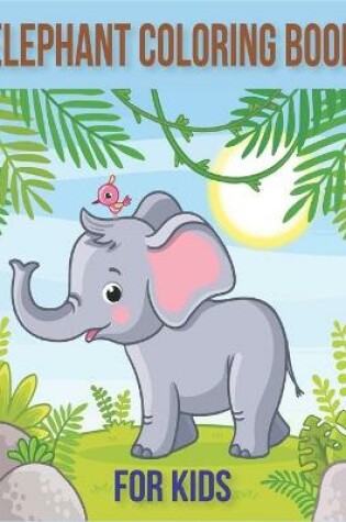 Cover of Elephant Coloring Book for Kids