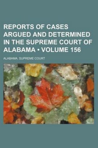 Cover of Reports of Cases Argued and Determined in the Supreme Court of Alabama (Volume 156)