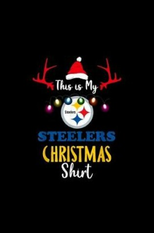 Cover of Christmas This Is My Football Pittsburgh-Steeler Notebook