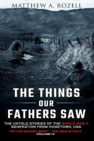 Cover of The Things Our Fathers Saw-The Untold Stories of the World War II Generation-Volume IV