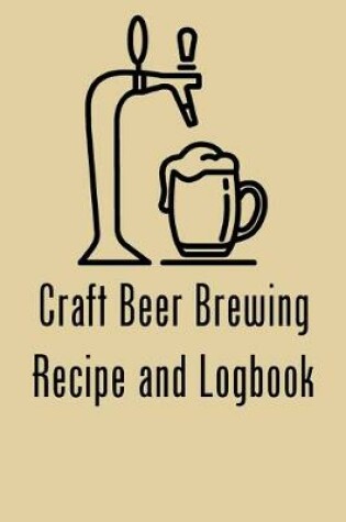 Cover of Craft Beer Brewing Recipe and Logbook