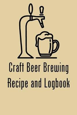 Book cover for Craft Beer Brewing Recipe and Logbook