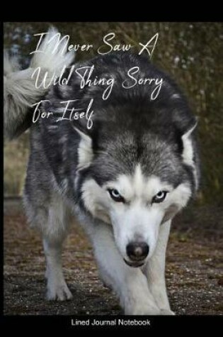 Cover of I Never Saw A Wild Thing Sorry For Itself