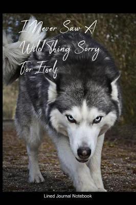 Book cover for I Never Saw A Wild Thing Sorry For Itself