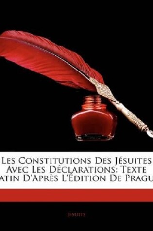 Cover of Les Constitutions Des Jesuites Avec Les Declarations