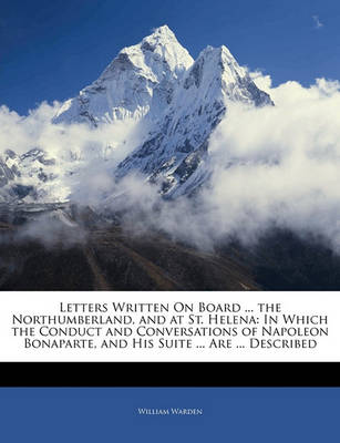 Book cover for Letters Written on Board ... the Northumberland, and at St. Helena