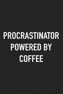 Book cover for Procrastinator Powered by Coffee