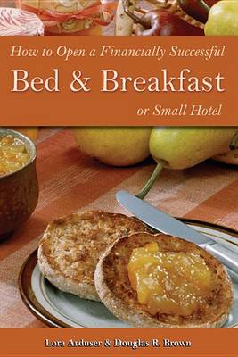 Book cover for How to Open a Financially Successful Bed & Breakfast or Small Hotel