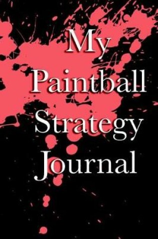 Cover of My Paintball Strategy Journal