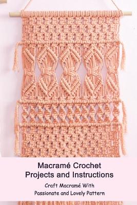 Book cover for Macrame Crochet Projects and Instructions