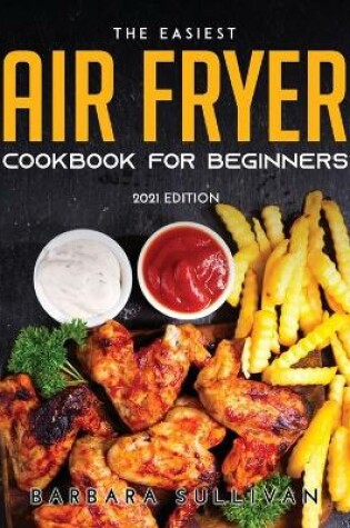 Cover of The Easiest Air Fryer Cookbook for Beginners