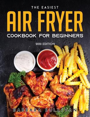 Book cover for The Easiest Air Fryer Cookbook for Beginners