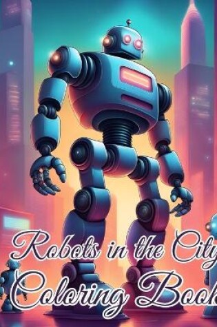 Cover of Robots in the City Coloring Book