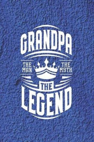 Cover of Grandpa The Man The Myth The Legent