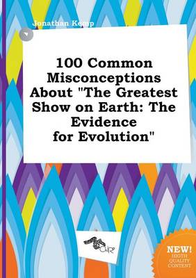 Book cover for 100 Common Misconceptions about the Greatest Show on Earth