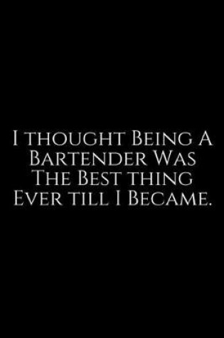 Cover of I Thought Being A Bartender