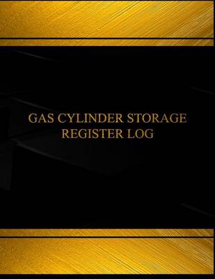 Book cover for Gas Cylinder Storage Register Log (Log Book, Journal - 125 pgs, 8.5 X 11 inches)