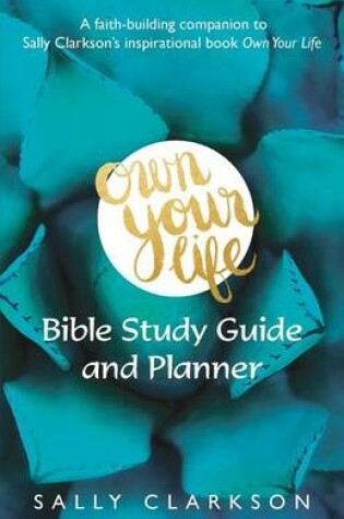 Cover of Own Your Life Bible Study Guide and Planner