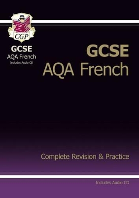 Cover of GCSE French AQA Complete Revision & Practice with Audio CD (A*-G course)