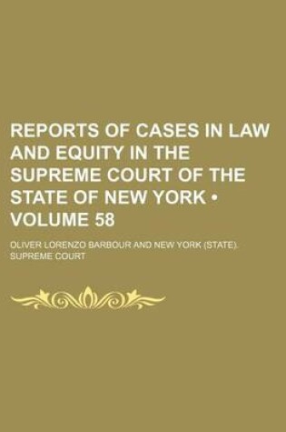 Cover of Reports of Cases in Law and Equity in the Supreme Court of the State of New York (Volume 58)