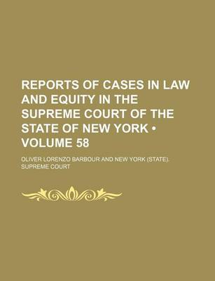 Book cover for Reports of Cases in Law and Equity in the Supreme Court of the State of New York (Volume 58)