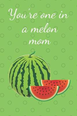 Book cover for You're One In A Melon Mom