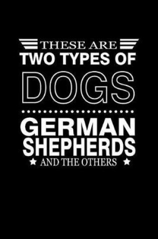 Cover of There are Two Types of Dogs German Shpeherds and the Others