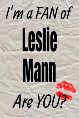 Cover of I'm a Fan of Leslie Mann Are You? Creative Writing Lined Journal