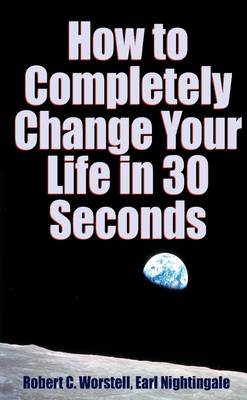 Book cover for How to Completely Change Your Life in 30 Seconds