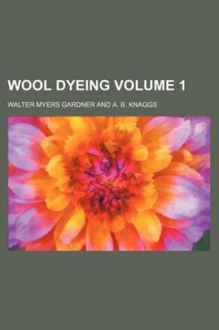 Cover of Wool Dyeing Volume 1