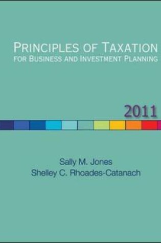 Cover of Principles of Taxation for Business and Investment Planning 2011