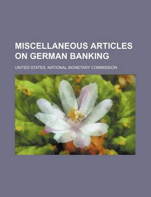 Book cover for Miscellaneous Articles on German Banking