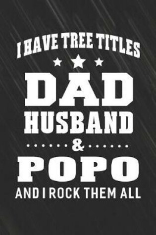 Cover of I Have Tree Title Dad Husband & Popo And I Rock Them All