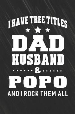 Book cover for I Have Tree Title Dad Husband & Popo And I Rock Them All