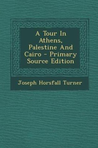 Cover of A Tour in Athens, Palestine and Cairo