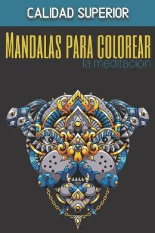 Cover of Mandalas para colorear la meditacion - Calidad superior