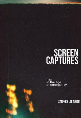 Book cover for Screen Captures: Film in the Age of Emergency