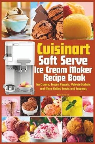 Cover of Cuisinart Soft Serve Ice Cream Maker Recipe Book