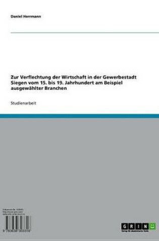 Cover of Zur Verflechtung Der Wirtschaft in Der Gewerbestadt Siegen Vom 15. Bis 19. Jahrhundert Am Beispiel Ausgewahlter Branchen