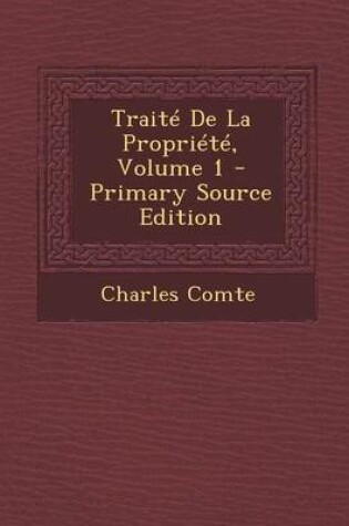 Cover of Traite de La Propriete, Volume 1 - Primary Source Edition