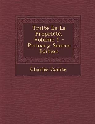 Book cover for Traite de La Propriete, Volume 1 - Primary Source Edition