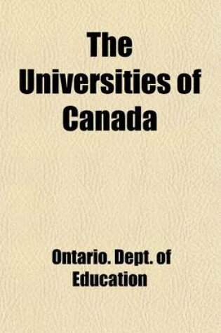 Cover of The Universities of Canada; Their History and Organization